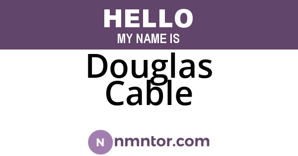 Douglas Cable