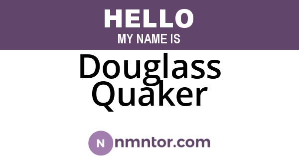 Douglass Quaker