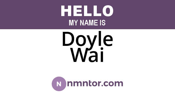 Doyle Wai