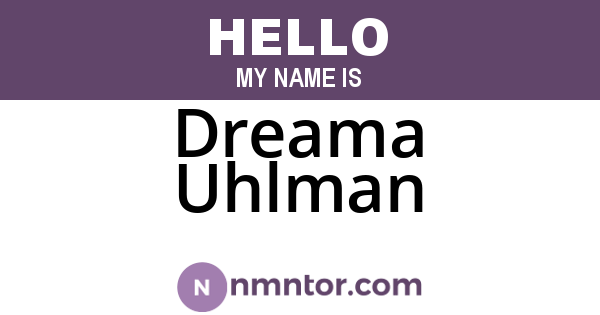 Dreama Uhlman