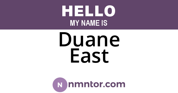 Duane East