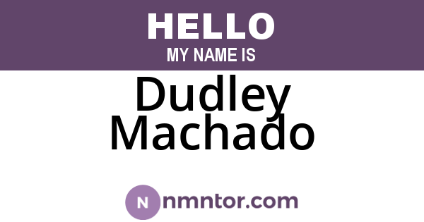 Dudley Machado