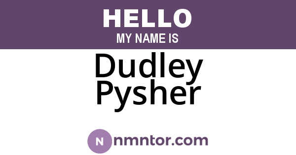 Dudley Pysher