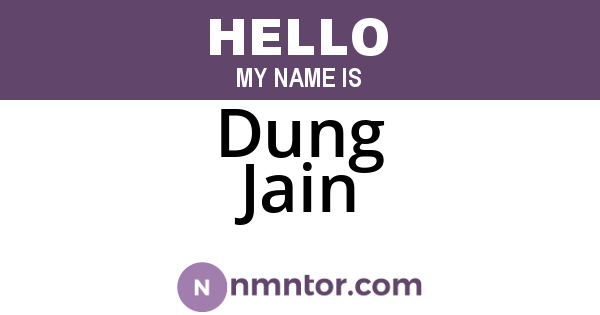 Dung Jain