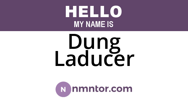 Dung Laducer