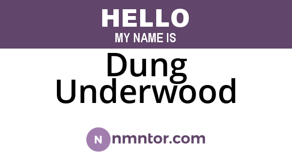 Dung Underwood
