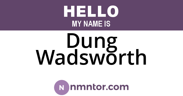 Dung Wadsworth