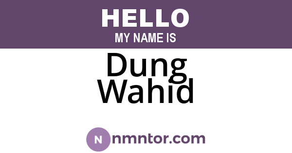 Dung Wahid