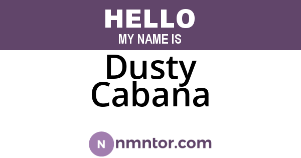 Dusty Cabana