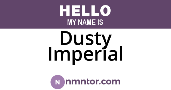 Dusty Imperial