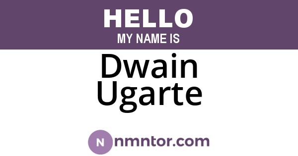 Dwain Ugarte