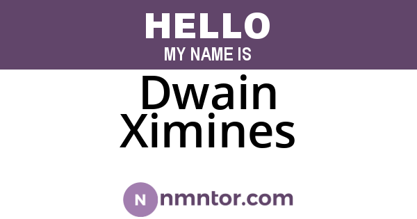 Dwain Ximines