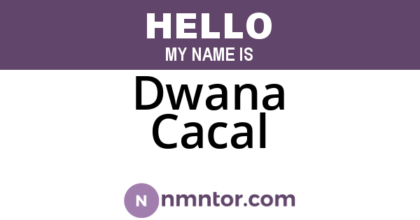 Dwana Cacal