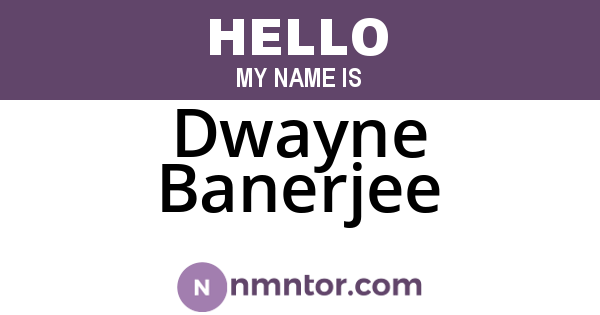 Dwayne Banerjee