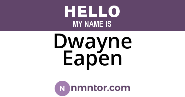 Dwayne Eapen