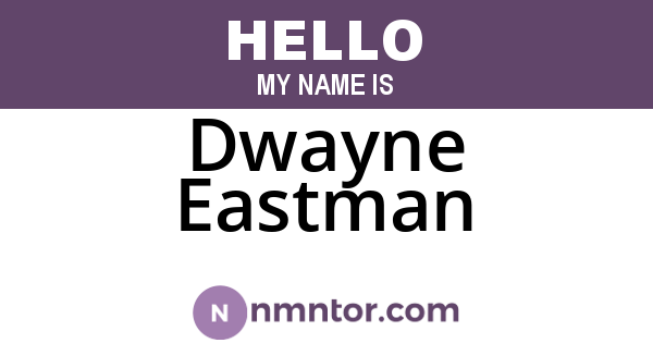 Dwayne Eastman