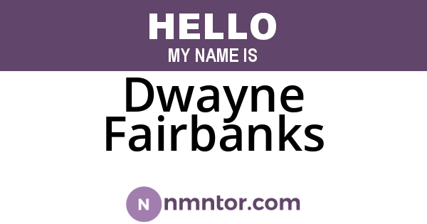 Dwayne Fairbanks