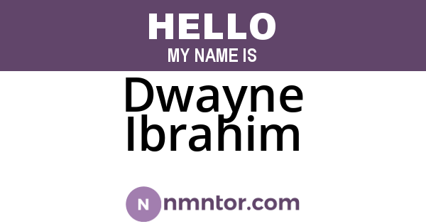 Dwayne Ibrahim