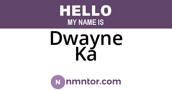 Dwayne Ka