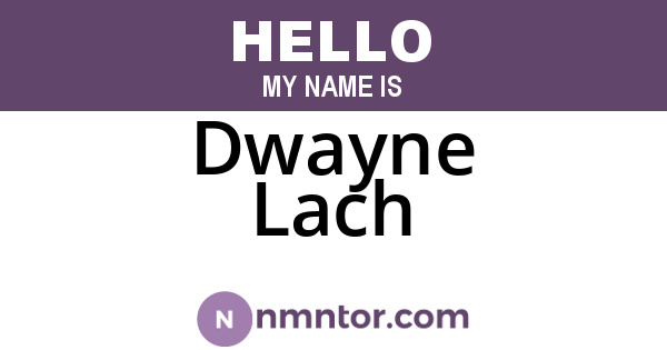 Dwayne Lach