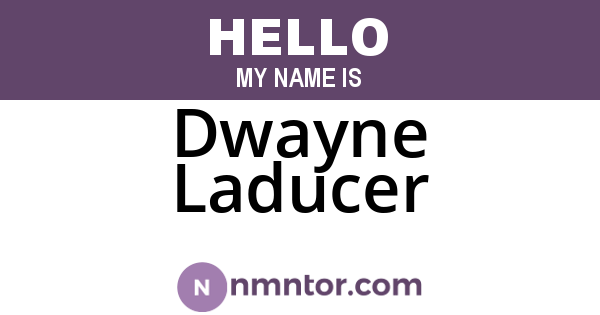 Dwayne Laducer