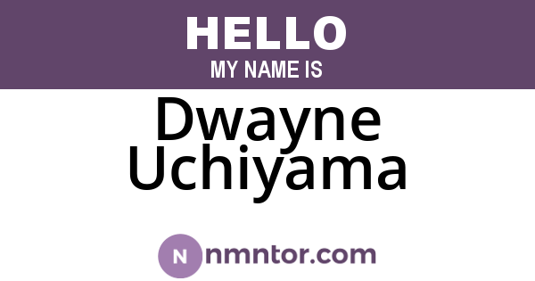 Dwayne Uchiyama
