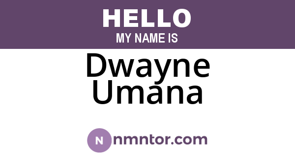 Dwayne Umana