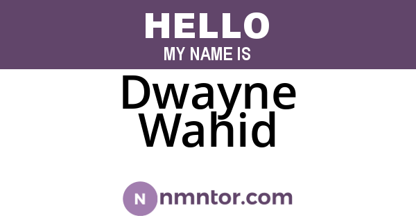 Dwayne Wahid
