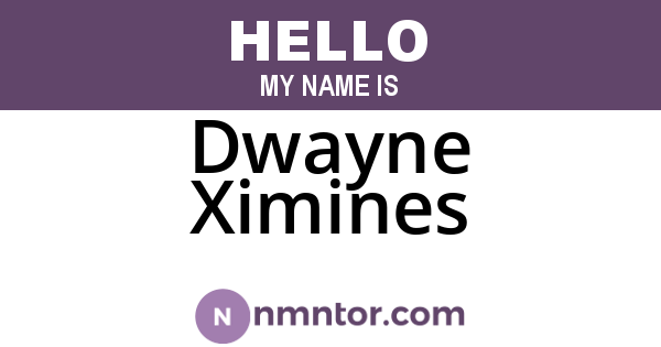 Dwayne Ximines