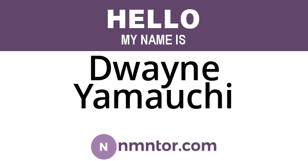 Dwayne Yamauchi
