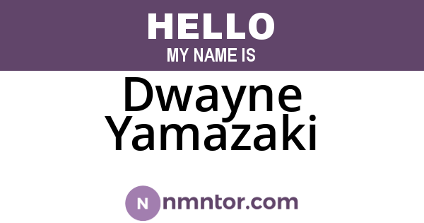 Dwayne Yamazaki