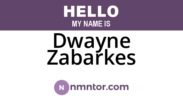 Dwayne Zabarkes
