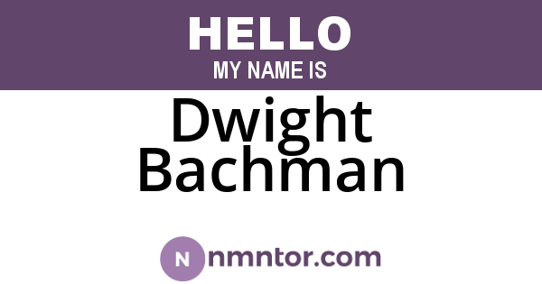 Dwight Bachman
