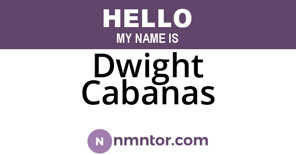 Dwight Cabanas