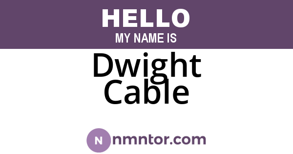 Dwight Cable