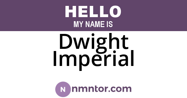 Dwight Imperial