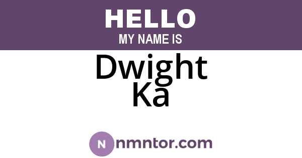 Dwight Ka