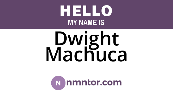 Dwight Machuca