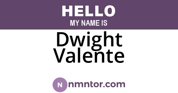 Dwight Valente