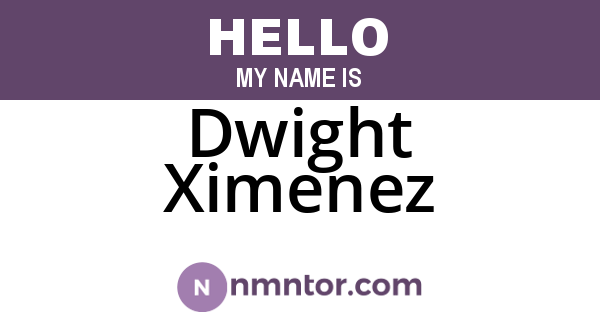 Dwight Ximenez