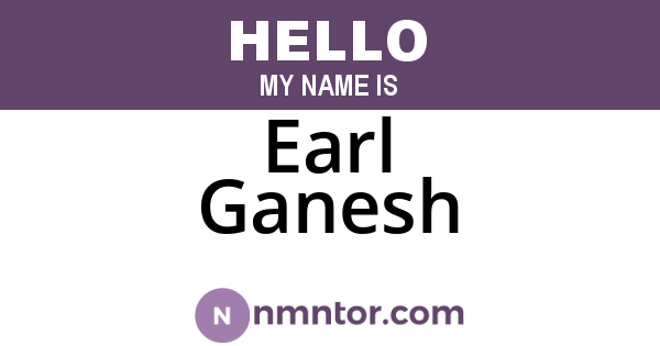 Earl Ganesh