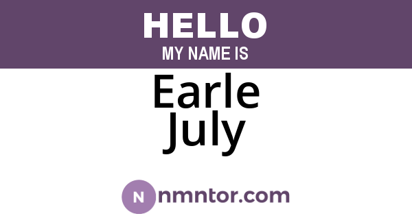 Earle July