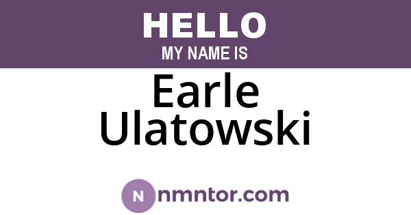 Earle Ulatowski
