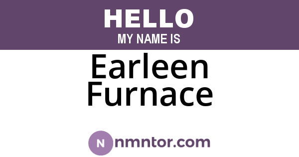 Earleen Furnace