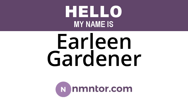 Earleen Gardener