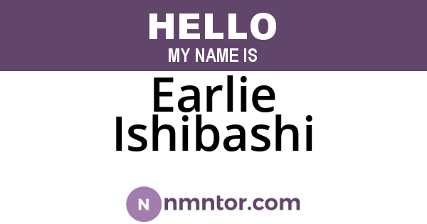 Earlie Ishibashi