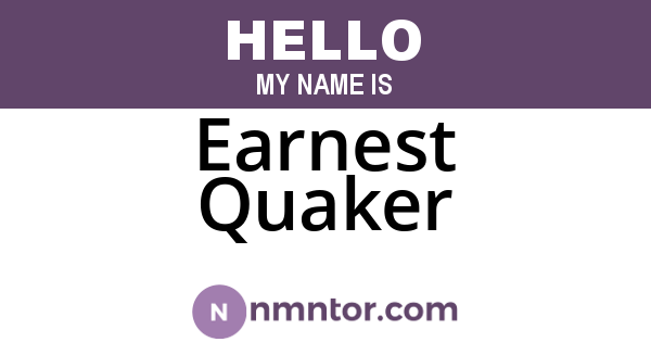Earnest Quaker