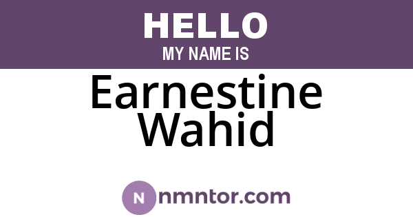 Earnestine Wahid