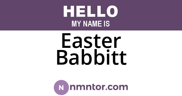 Easter Babbitt