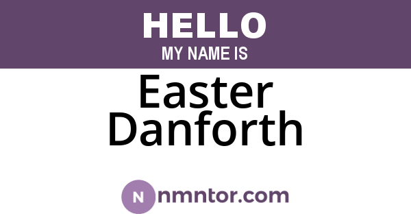 Easter Danforth